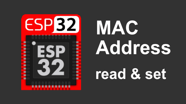 ESP32/ESP8266 MAC地址的获取与设定– 凌顺实验室